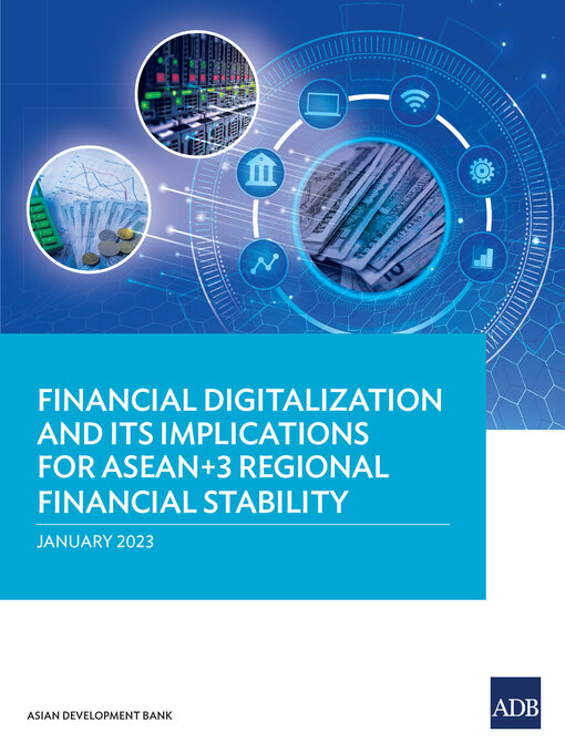 Title details for Financial Digitalization and Its Implications for ASEAN+3 Regional Financial Stability by Asian Development Bank - Available